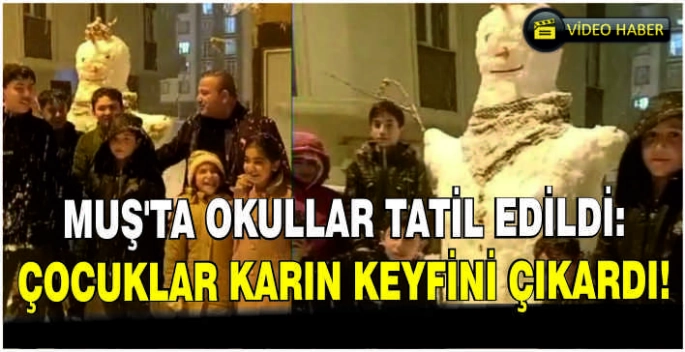 Muş’ta okullar tatil edildi: Çocuklar karın keyfini çıkardı!