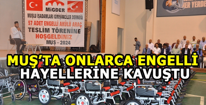 Muş'ta onlarca engellinin yüzü güldü: Hayallerine kavuştular