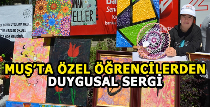 Muş'ta özel öğrencilerden anlamlı sergi! Herkesi duygulandırdılar