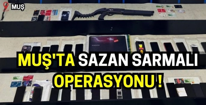 Muş'ta Sazan Sarmalı operasyonu: Çok sayıda tutuklama var!