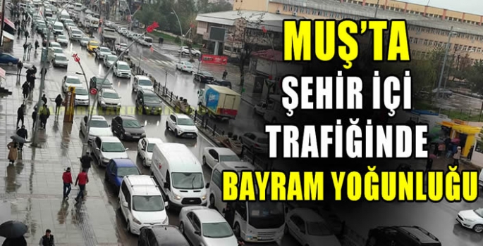 Muş’ta şehir içi trafiğinde bayram yoğunluğu 