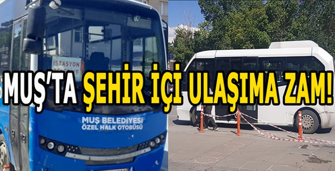 Muş'ta şehir içi ulaşıma zam: Tam ve öğrenci tarifesi belli oldu!