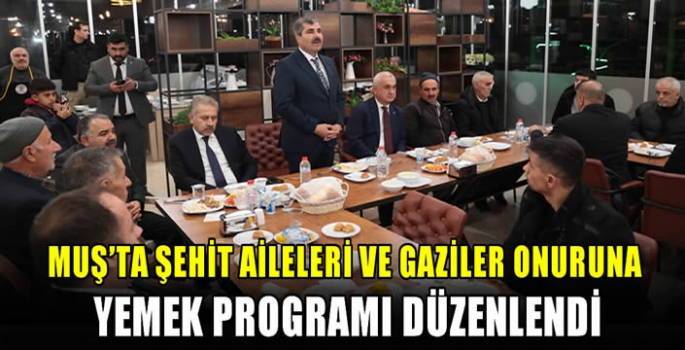 Muş'ta şehit aileleri ve gaziler onuruna yemek programı düzenlendi