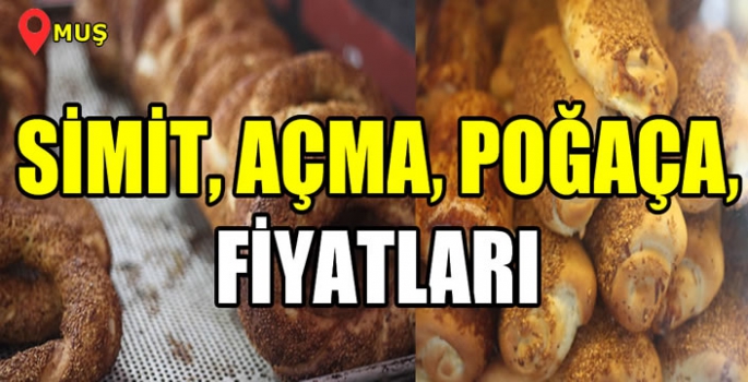 Muş’ta simit, poğaça açma fiyatları belli oldu