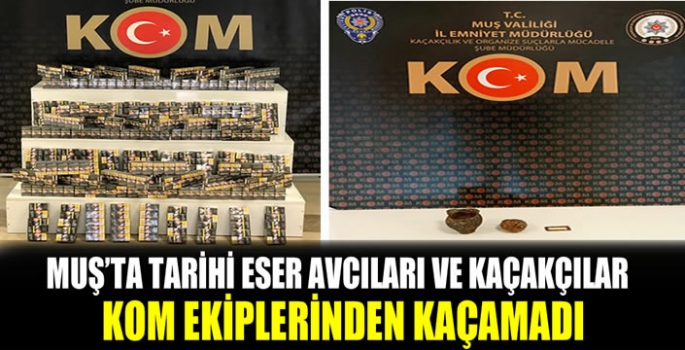 Muş'ta tarihi eser avcıları ve kaçakçılar  KOM ekiplerinden kaçamadı