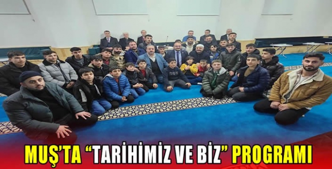 Muş'ta Tarihimiz ve Biz programı