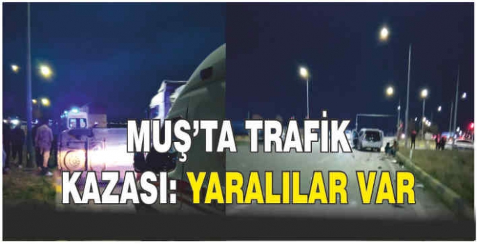 Muş'ta trafik kazası: Yaralılar var