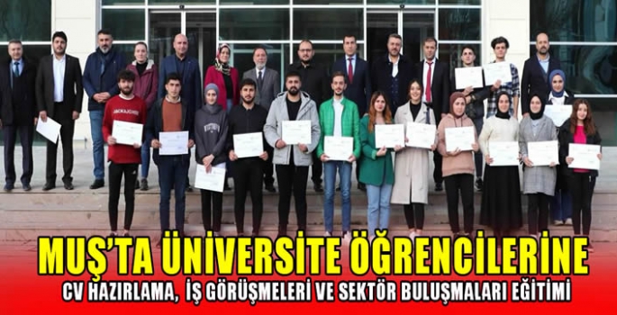 Muş'ta üniversite öğrencilerine CV hazırlama,  iş görüşmeleri ve sektör buluşmaları eğitimi