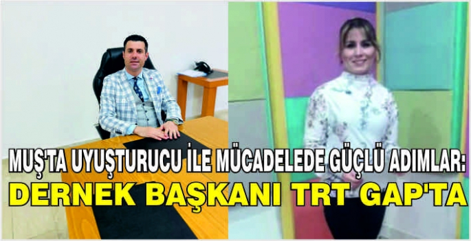 Muş'ta Uyuşturucu ile Mücadelede Güçlü Adımlar: Dernek Başkanı TRT GAP’ta