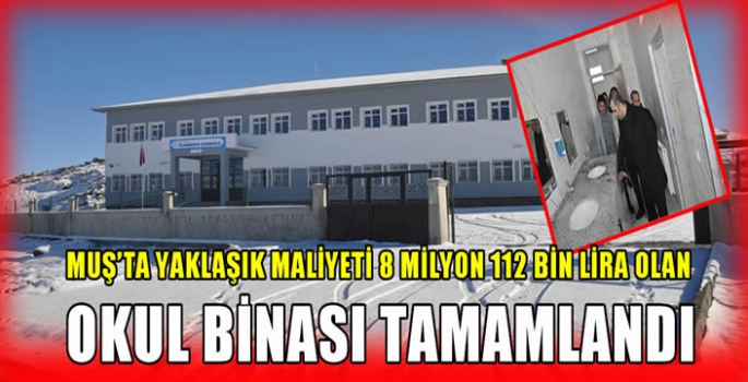 Muş'ta yaklaşık maliyeti 8 milyon 112 bin lira olan okul binası tamamlandı