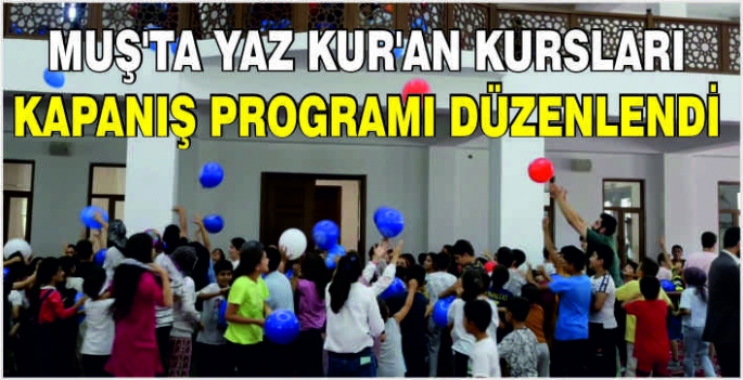 Muş’ta Yaz Kur’an kursları kapanış programı düzenlendi