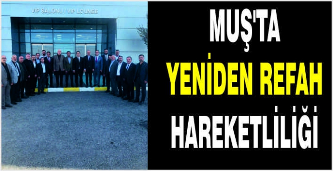 Muş'ta Yeniden Refah hareketliliği