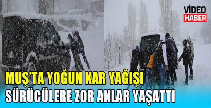 Muş’ta yoğun kar yağışı sürücülere zor anlar yaşattı