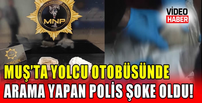 Muş'ta yolcu otobüsünde arama yapan polis şoke oldu! 