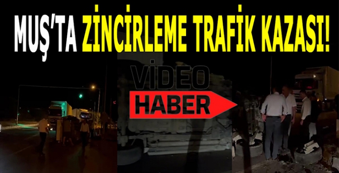 Muş’ta zincirleme trafik kazası: Yaralılar var!