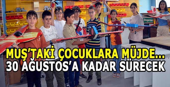 Muş'taki çocuklara müjde: 30 Ağustosa kadar sürecek 