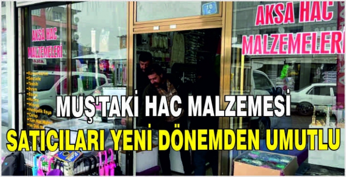 Muş’taki hac malzemesi satıcıları yeni dönemden umutlu