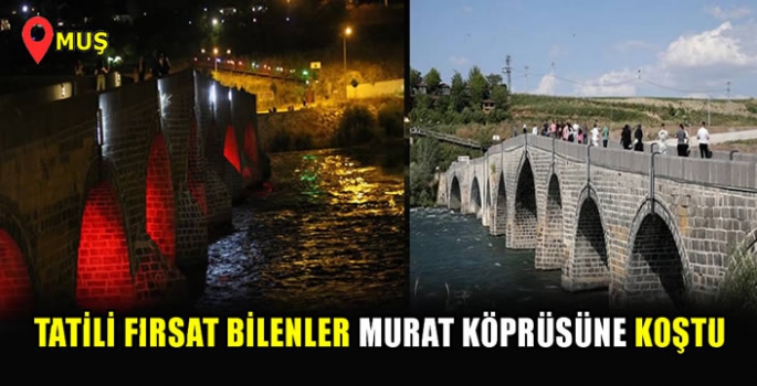 Muş Tarihi Murat Köprüsü'nde yaz tatili yoğunluğu