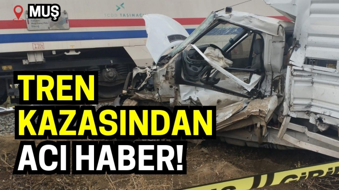 Muş'taki tren kazasından acı haber!