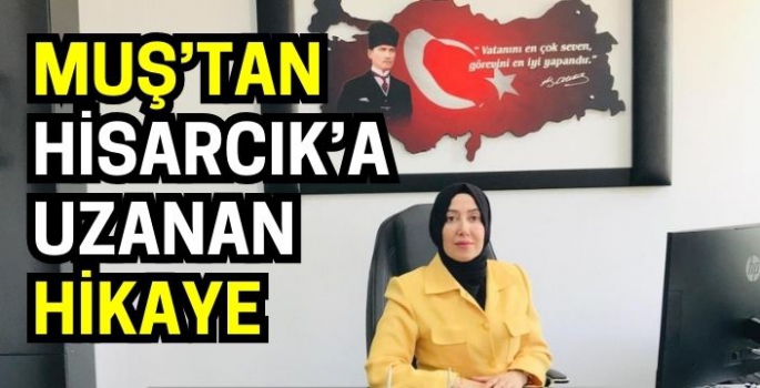 Muş’tan Hisarcık’a uzanan hikaye: Şube Müdürü oldu!