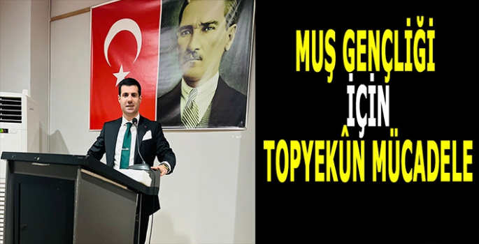 Muş’tan Türkiye’ye ulaşan farkındalık hareketi: Gençlik için topyekûn mücadele!