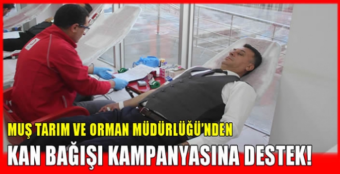 Muş Tarım ve Orman Müdürlüğü’nden Kan Bağışı kampanyasına destek!  