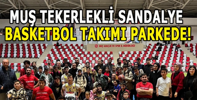 Muş Tekerlekli Sandalye Basketbol Takımı parkede: Taraftarı yanında istiyor!