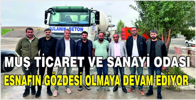 Muş Ticaret ve Sanayi Odası esnafın gözdesi olmaya devam ediyor