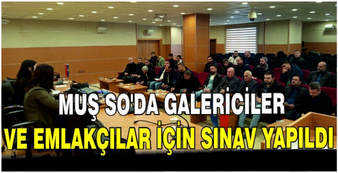 Muş TSO’DA Galericiler ve Emlakçılar için sınav yapıldı