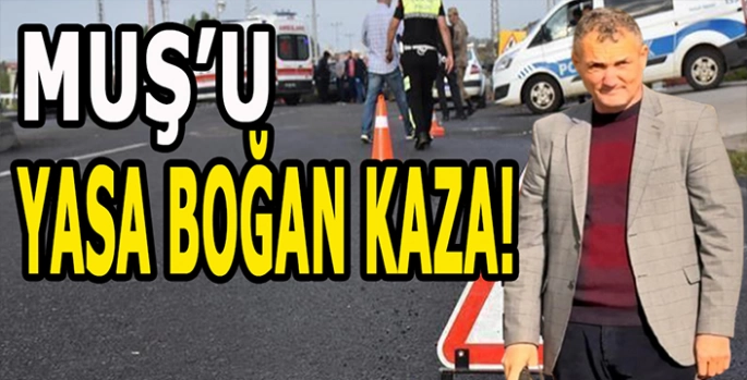 Muş’u yasa boğan kaza: Ölümü ile Hasköy’ü yasa boğdu!