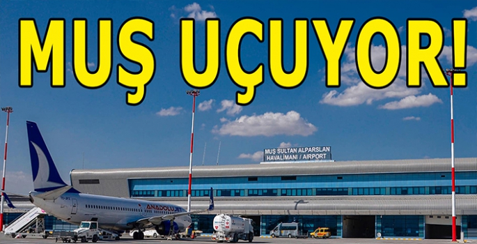 Muş uçuyor: 436.368 Yolcu ve 2.675 Uçuş!