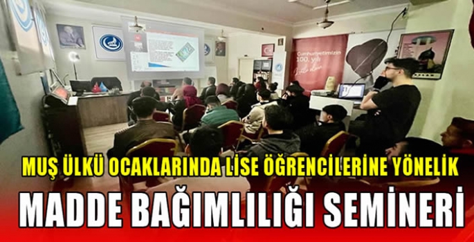 Muş Ülkü Ocaklarında lise öğrencilerine yönelik madde bağımlılığı semineri 