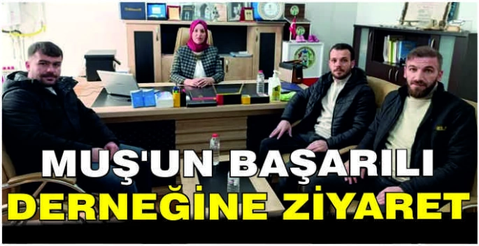 Muş’un başarılı derneğine ziyaret