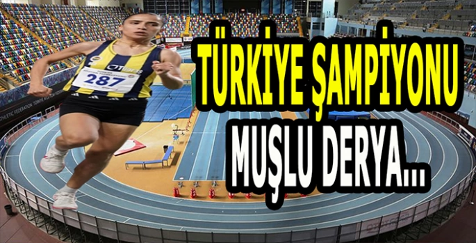 Muş’un gururu: Türkiye Şampiyonu Muşlu Derya!