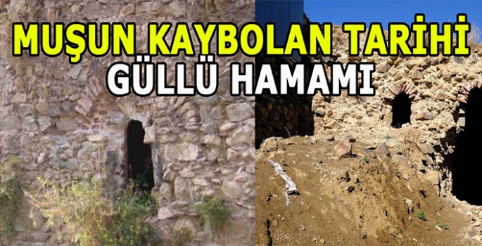 Muş’un kaybolan tarihi: Güllü Hamamı