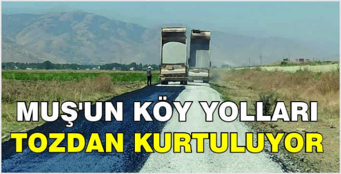 Muş’un köy yolları tozdan kurtuluyor