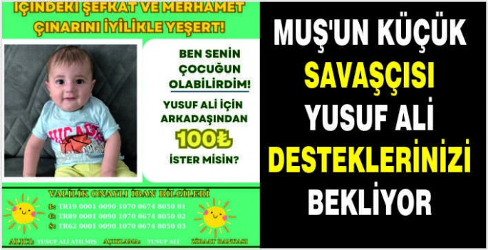 Muş'un küçük savaşçısı Yusuf Ali desteklerinizi bekliyor