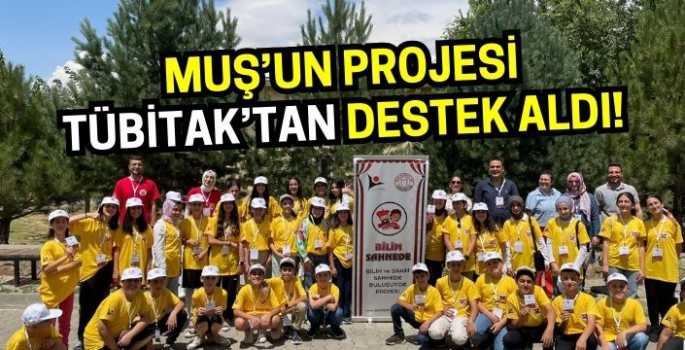 Muş’un projesi TÜBİTAK’tan destek aldı: 40 yedinci sınıf öğrencisi 11 gün katılacak!