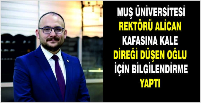  Muş Üniversitesi Rektörü Alican kafasına kale direği düşen oğlu için bilgilendirme yaptı