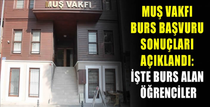 Muş Vakfı burs başvuru sonuçları açıklandı: İşte burs alan öğrenciler… 