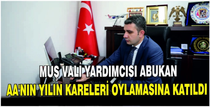 Muş Vali Yardımcısı Abukan, AA'nın Yılın Kareleri oylamasına katıldı