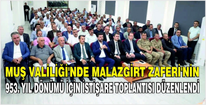 Muş Valiliği'nde Malazgirt Zaferi'nin 953. Yıl Dönümü için istişare toplantısı düzenlendi