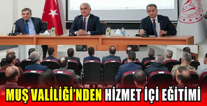 Muş Valiliği’nden Hizmet İçi Eğitimi