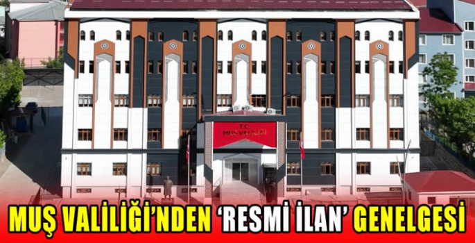 Muş Valiliği’nden ‘resmi ilan’ genelgesi