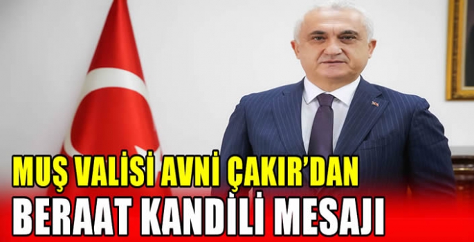 Muş Valisi Avni Çakır’dan Beraat Kandili mesajı