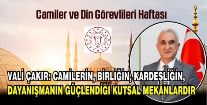 Muş Valisi Çakır: Camiler; birliğin, kardeşliğin, dayanışmanın güçlendiği kutsal mekânlardır