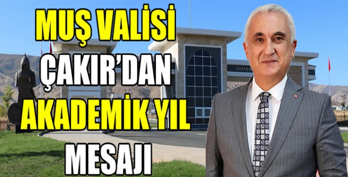 Muş Valisi Çakır’dan akademik yıl mesajı