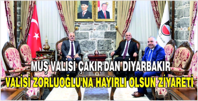 Muş Valisi Çakır'dan Diyarbakır Valisi Zorluoğlu’na Hayırlı Olsun ziyareti