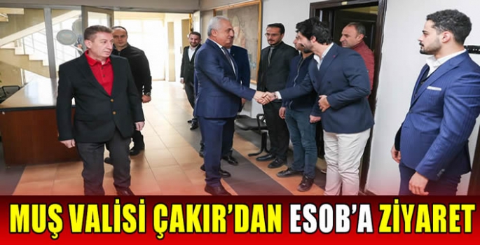 Muş Valisi Çakır’dan ESOB'a Ziyaret