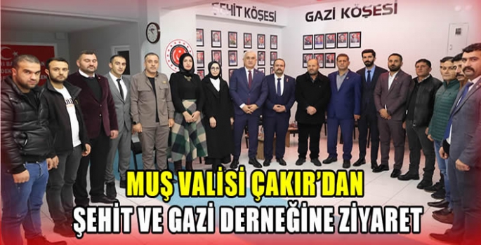 Muş Valisi Çakır’dan Şehit ve Gazi Derneğine ziyaret